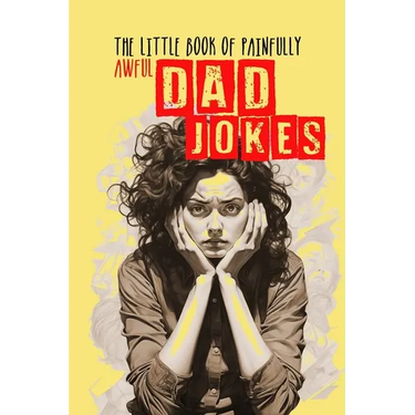 The little Book of painfully awful Dad Jokes: Dad Jokes Book awful Dad Jokes and Riddles - with hilarious Illustrations and Quotes