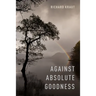 Against Absolute Goodness