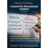 Facilitating Cognitive Processing Therapy in Groups: A Session-by-Session Guide with Group Protocols, Facilitation Scripts, and Reproducible Worksheet