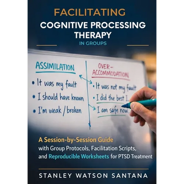 Facilitating Cognitive Processing Therapy in Groups: A Session-by-Session Guide with Group Protocols, Facilitation Scripts, and Reproducible Worksheet