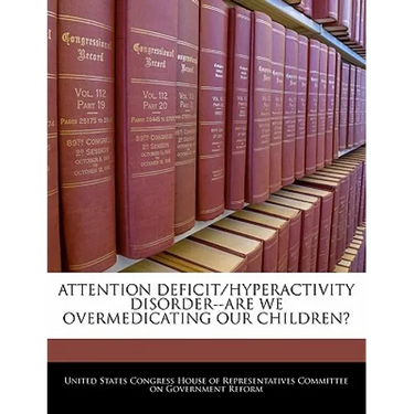 Attention Deficit/Hyperactivity Disorder--Are We Overmedicating Our Children?