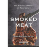 The Encyclopaedia of Perfectly Smoked Meat: Smoked Meat Recipes and Tips