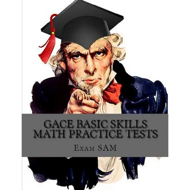 GACE Basic Skills Math Practice Test: Study Guide with 3 Practice GACE Tests for the GACE Program Admission Test in Mathematics (201)