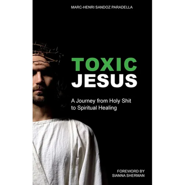 Toxic Jesus: A Journey from Holy Shit to Spiritual Healing