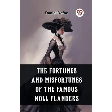 The Fortunes and Misfortunes of the Famous Moll Flanders