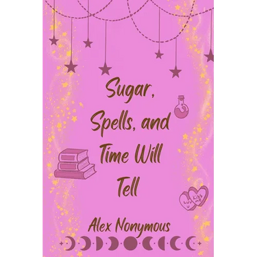 Sugar, Spells, and Time Will Tell