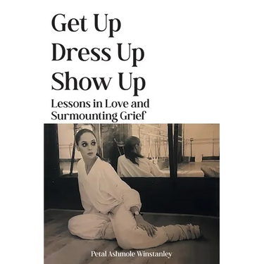 Get Up, Dress Up, Show Up: Lessons in Love and Surmounting Grief