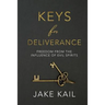 Keys for Deliverance: Freedom From the Influence of Evil Spirits