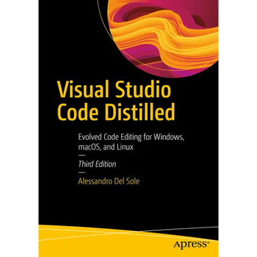 Visual Studio Code Distilled: Evolved Code Editing for Windows, Macos, and Linux