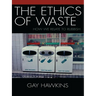The Ethics of Waste: How We Relate to Rubbish