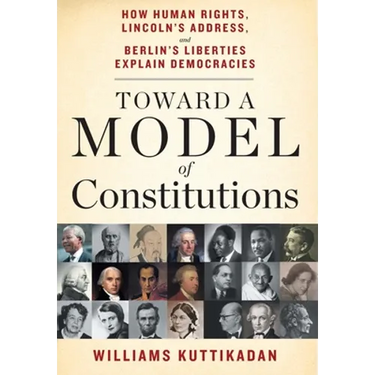 Toward a Model of Constitutions: How Human Rights, Lincoln's Address, and Berlin's Liberties Explain Democracies