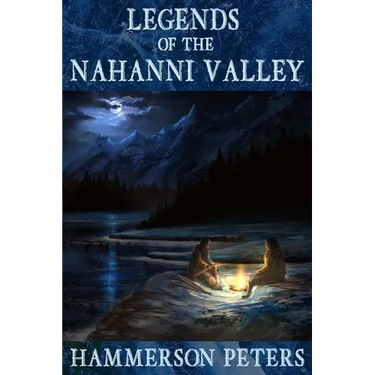 Legends of the Nahanni Valley