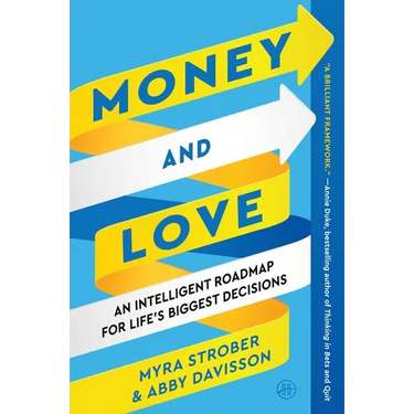 Money and Love: An Intelligent Roadmap for Life's Biggest Decisions