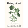 Doing Good: How Ethical Capitalism Can Save Liberal Democracy