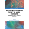 Hip-Hop and Spoken Word Therapy in School Counseling: Developing Culturally Responsive Approaches