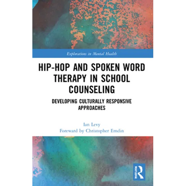 Hip-Hop and Spoken Word Therapy in School Counseling: Developing Culturally Responsive Approaches