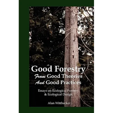 Good Forestry: From Good Theories and Good Practices