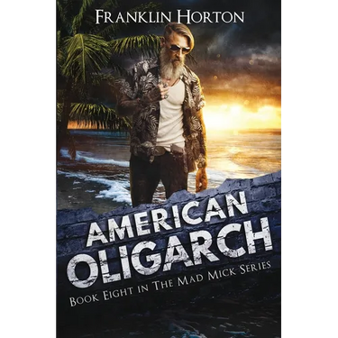 American Oligarch: Book Eight in the Mad Mick Series