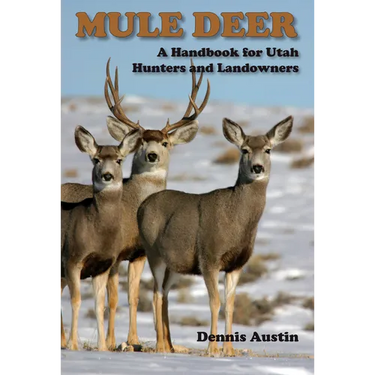 Mule Deer: A Handbook for Utah Hunters and Landowners