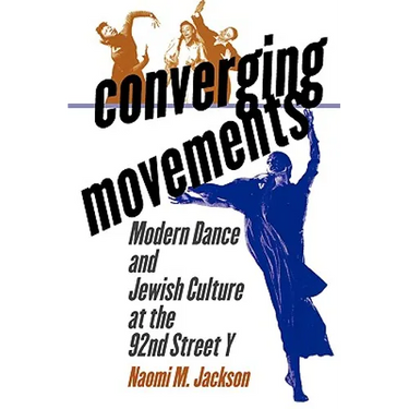 Converging Movements: Modern Dance and Jewish Culture at the 92nd Street y