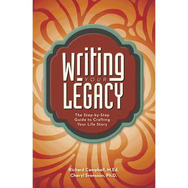 Writing Your Legacy: The Step-By-Step Guide to Crafting Your Life Story
