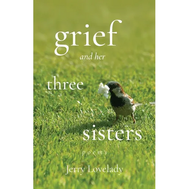 Grief and Her Three Sisters