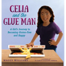 Celia and the Glue Man: A Girl's Journey to Becoming Gluten-Free and Happy
