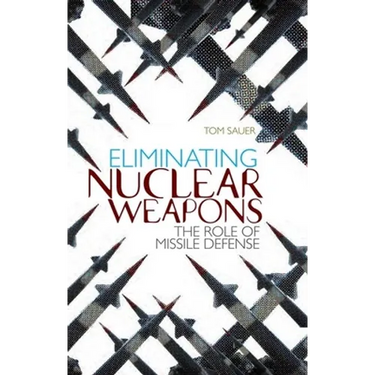 Eliminating Nuclear Weapons: The Role of Missile Defense