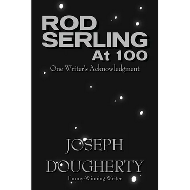 Rod Serling at 100: One Writer's Acknowledgment