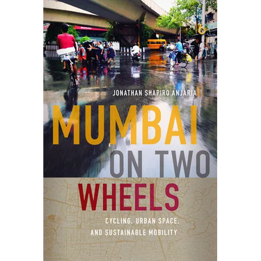 Mumbai on Two Wheels: Cycling, Urban Space, and Sustainable Mobility