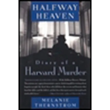 Halfway Heaven: Diary of a Harvard Murder