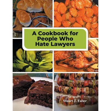 A Cookbook for People Who Hate Lawyers: How to Become a Great Cook & Avoid Lawyers