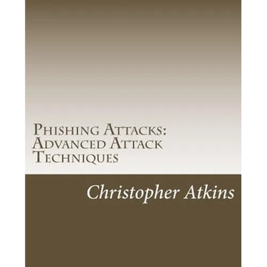 Phishing Attacks: Advanced Attack Techniques