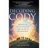 Decoding Cody: Secrets of the Spectrum from People with Autism Who See, Hear, and Smell in the Unseen Realm