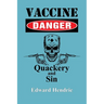 Vaccine Danger: Quackery and Sin