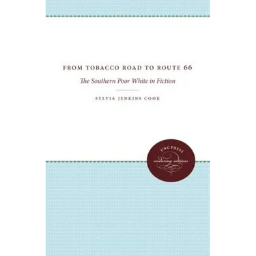 From Tobacco Road to Route 66: The Southern Poor White in Fiction