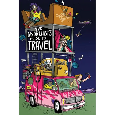 The Anarchist's Guide to Travel: A manual for future hitchhikers, hobos, and other misfit wanderers