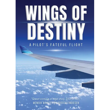 Wings Of Destiny: A Pilot's Fateful Flight