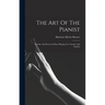 The Art Of The Pianist: Technic And Poetry In Piano Playing, For Teacher And Student