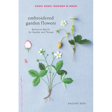 Embroidered Garden Flowers: Botanical Motifs for Needle and Thread