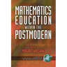 Mathematics Education Within the Postmodern