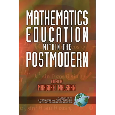 Mathematics Education Within the Postmodern