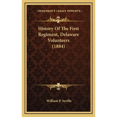 History Of The First Regiment, Delaware Volunteers (1884)