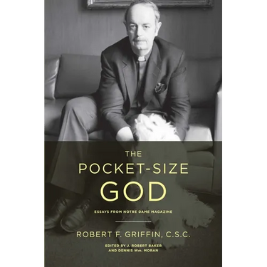 The Pocket-Size God: Essays from Notre Dame Magazine