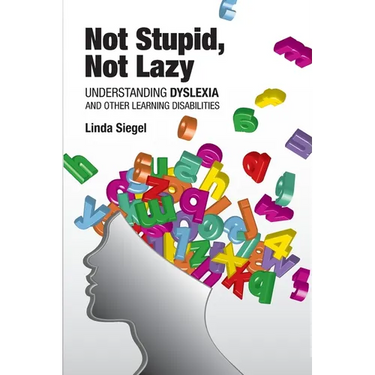 Not Stupid, Not Lazy: Understanding Dyslexia and Other Learning Disabilities