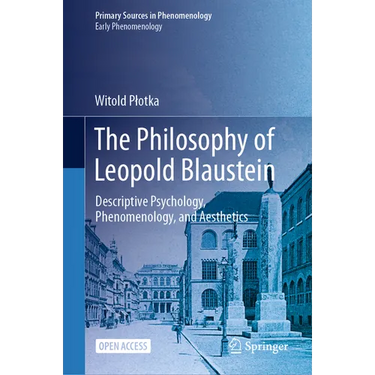 The Philosophy of Leopold Blaustein: Descriptive Psychology, Phenomenology, and Aesthetics