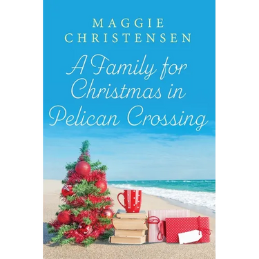 A Family for Christmas in Pelican Crossing: A heartwarming tale of family. friends and a very special Christmas