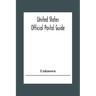 United States Official Postal Guide; Containing An Alphabetical List Of Post Officers In The United States With County State And Salary; Money Order O