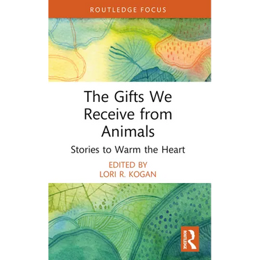 The Gifts We Receive from Animals: Stories to Warm the Heart