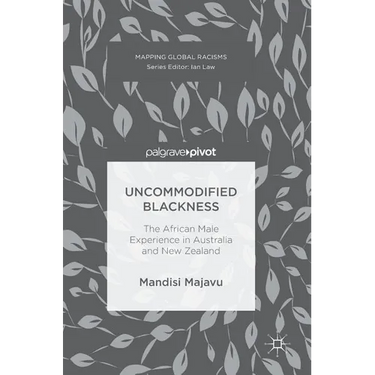 Uncommodified Blackness: The African Male Experience in Australia and New Zealand